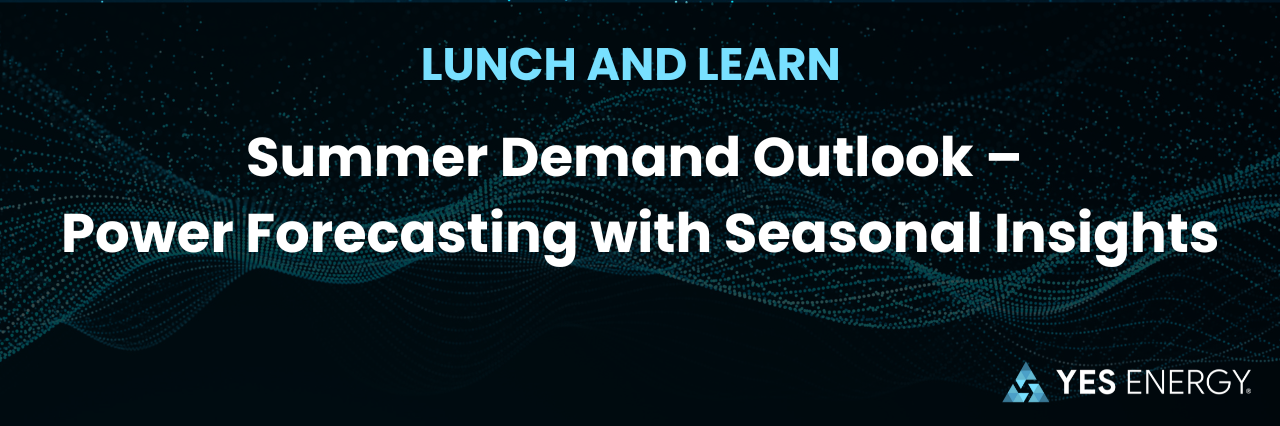 Summer Demand Outlook Seminar – Power Forecasting with Seasonal Insights